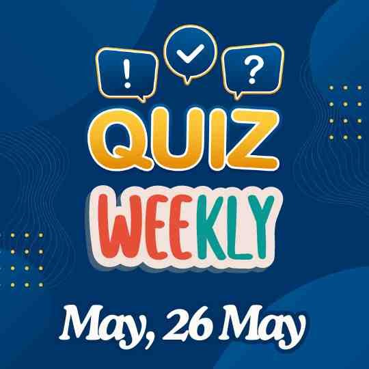 Current Affairs Weekly Quiz May 26 2024